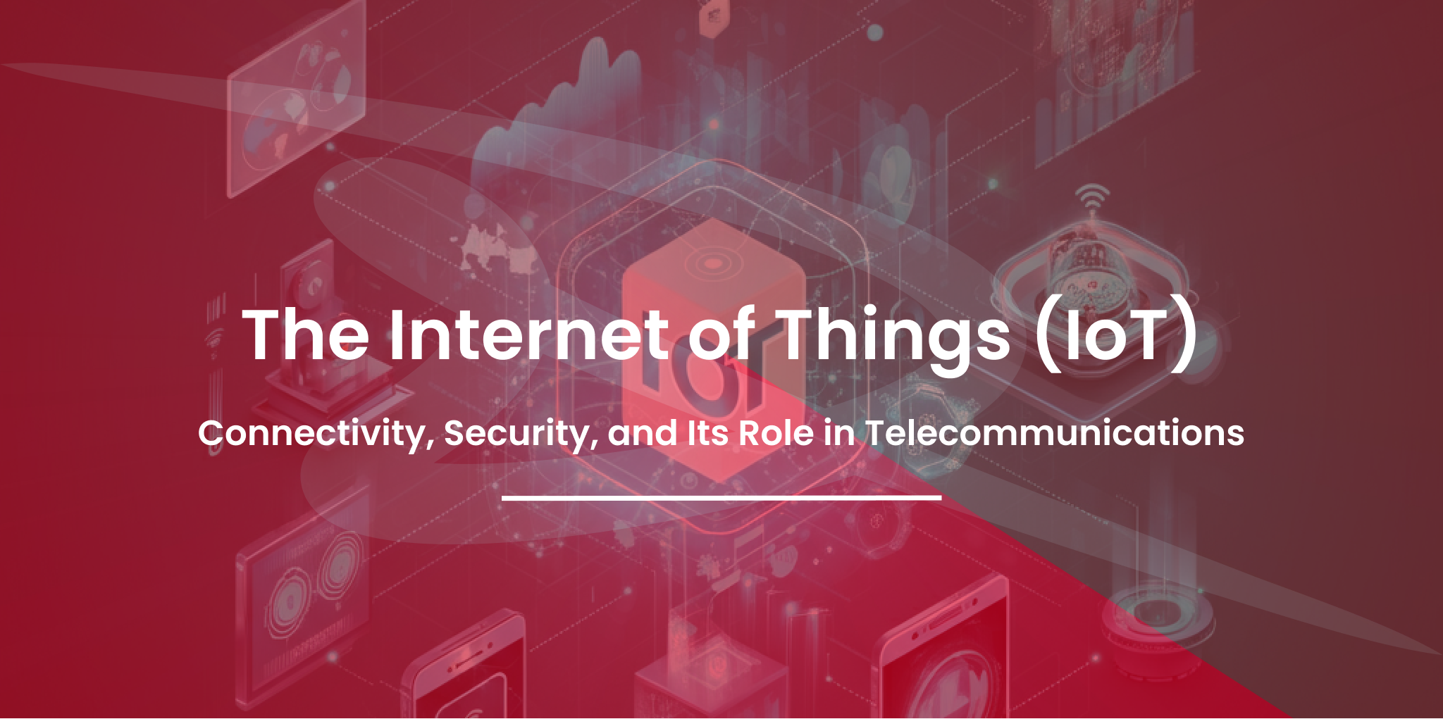 The Internet of Things (IoT) Connectivity, Security, and Its Role