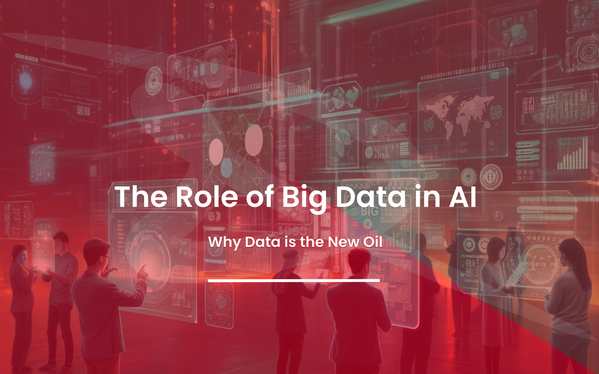 The Role of Big Data in AI: Why Data is the New Oil