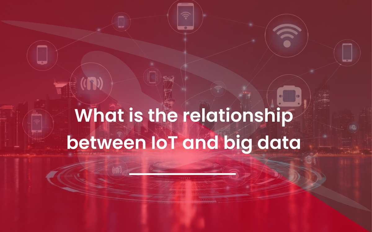 What is the relationship between IoT and big data