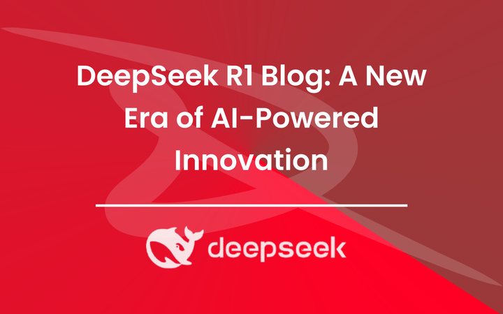 DeepSeek R1 Blog: A New Era of AI-Powered Innovation