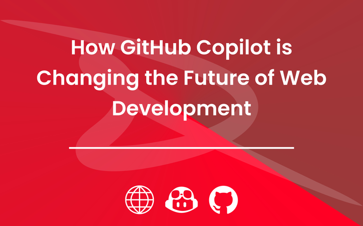 How GitHub Copilot is Changing the Future of Web Development