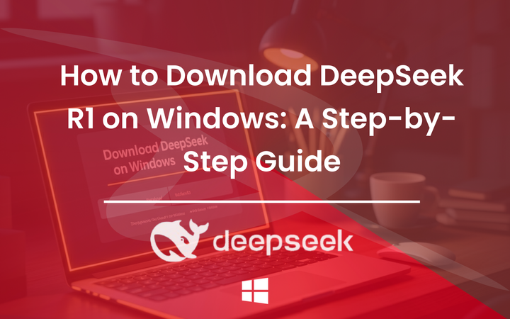 How to Download DeepSeek R1 on Windows: A Step-by-Step Guide