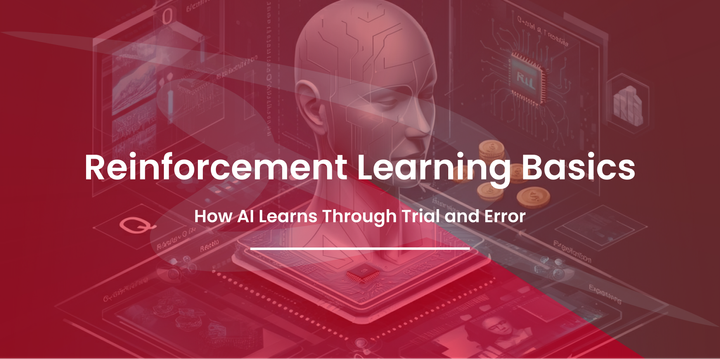 Reinforcement Learning Basics How AI Learns Through Trial and Error