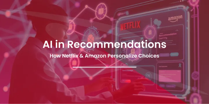 How Netflix & Amazon Personalize Choices using AI