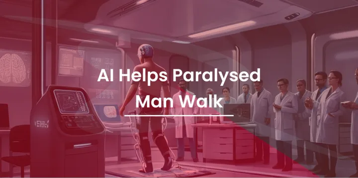 AI Helps Paralyzed Man Walk Again: A Groundbreaking Milestone in Neurotechnology