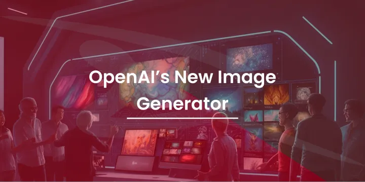 OpenAI’s Revolutionary Image Generator is Here