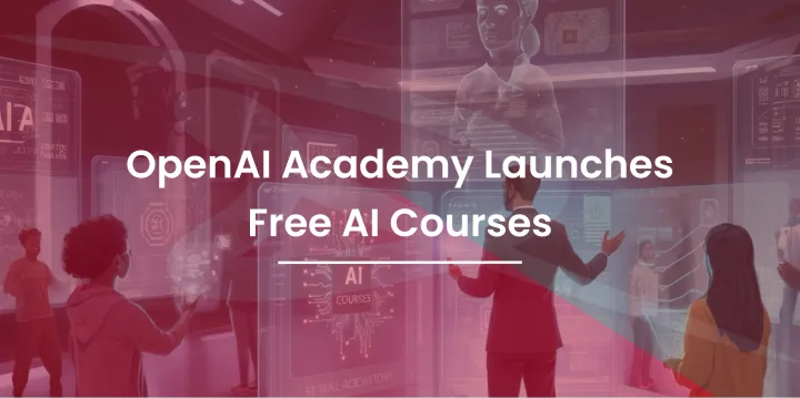 OpenAI Academy Launches Free AI Courses for Aspiring Learners
