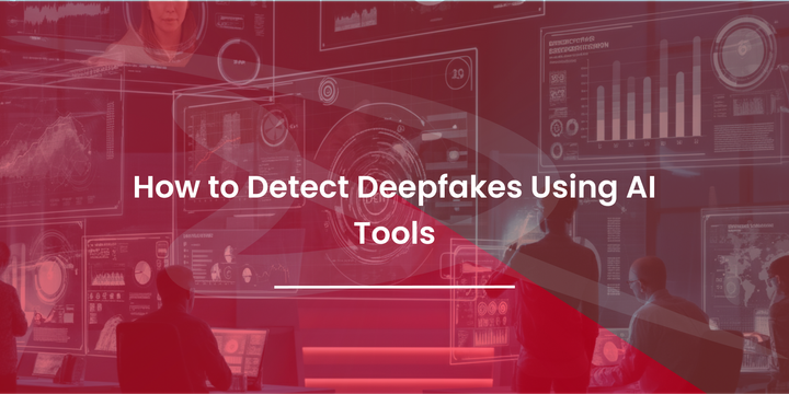 How to Detect Deepfakes Using AI Tools